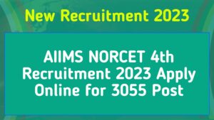 AIIMS NORCET 4th Recruitment 2023