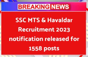SSC MTS & Havaldar Recruitment 2023 notification released for 1558 posts
