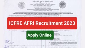 ICFRE AFRI Recruitment 2023 Notification Out Apply Online Now