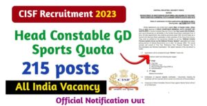 CISF Head Constable GD Sports Quota Recruitment 2023 : Notification Out , Apply Online Through This Link