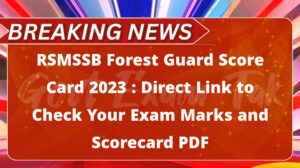 RSMSSB Forest Guard Score Card 2023 : Direct Link to Check Your Exam Marks and Scorecard PDF