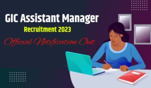 GIC Assistant Manager Recruitment 2023 : Application Start